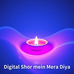 Digital Shor Mein Mera Diya