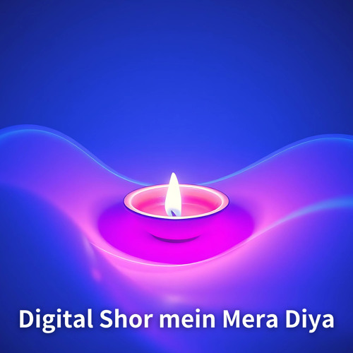 Digital Shor Mein Mera Diya