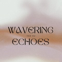 Wavering Echoes (Orchestral Piece Mockup)