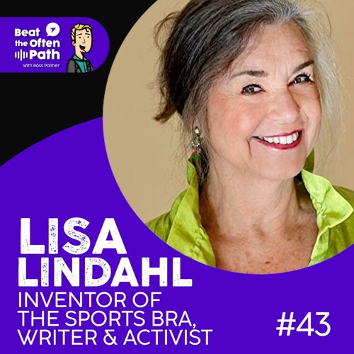 Stream Ep. 43 - Lisa Lindahl: Inventor of the Sports Bra, Writer