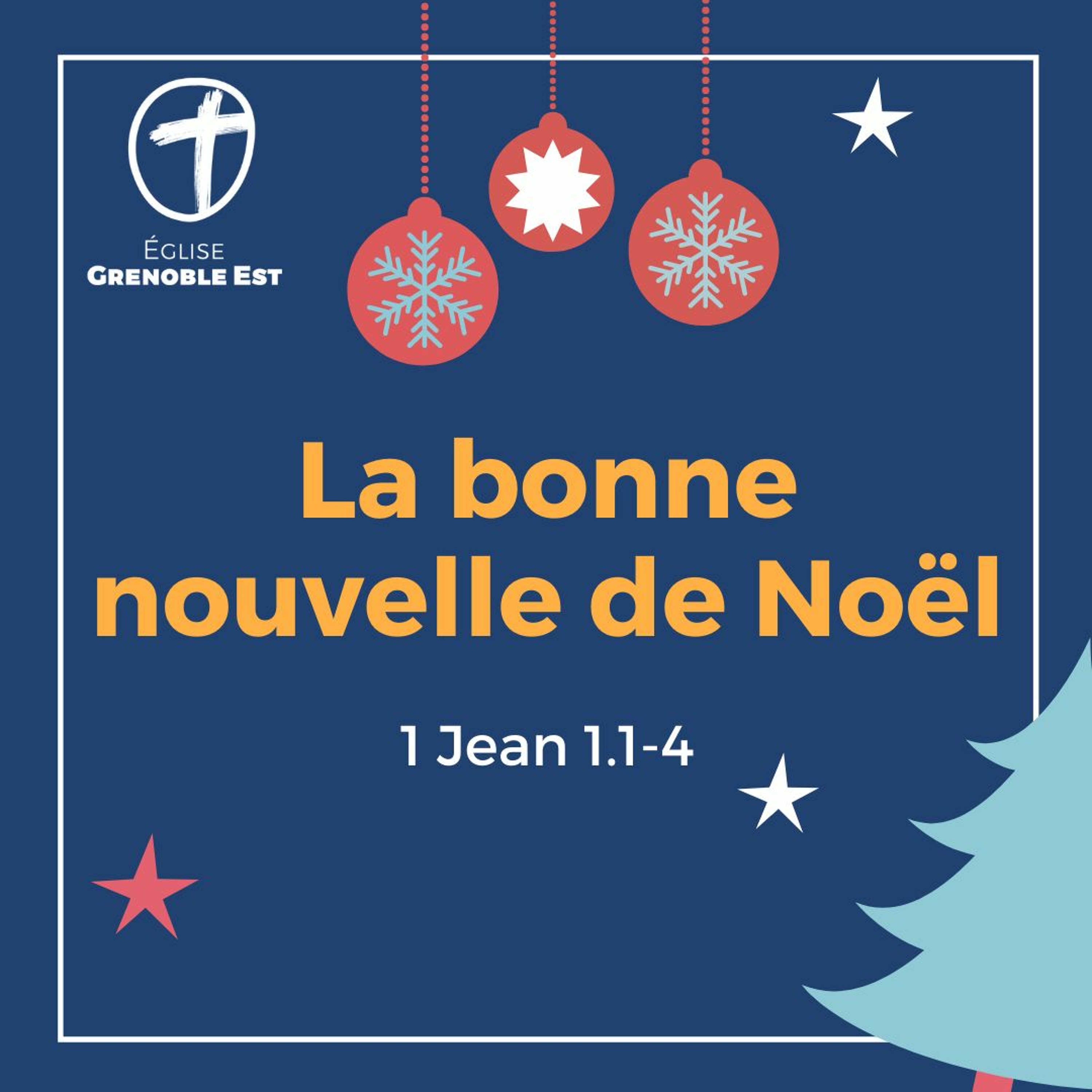 Noël 2020 : La bonne nouvelle de Noël ! [1 Jean 1.1-4]
