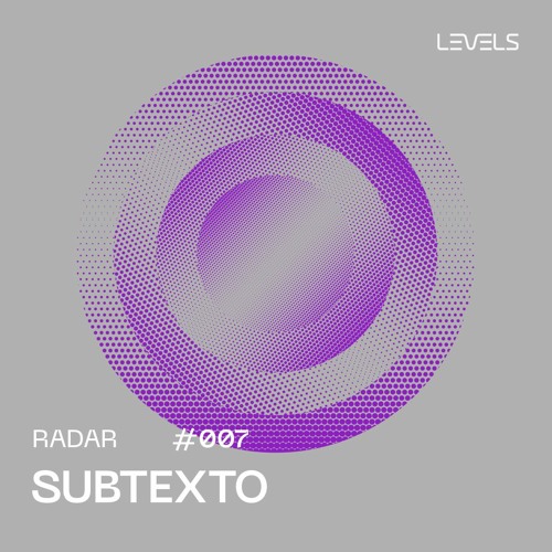 Radar Levels #007 - Subtexto