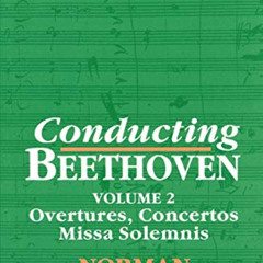 [VIEW] PDF 💌 Conducting Beethoven: Volume 2: Overtures, Concertos, Missa Solemnis by
