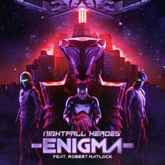 Nightfall Heroes (feat. Robert Matlock) - Enigma