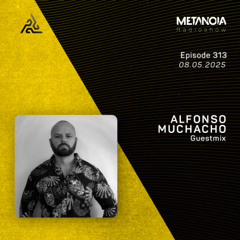 Metanoia pres. Alfonso Muchacho [Exclusive Guestmix]
