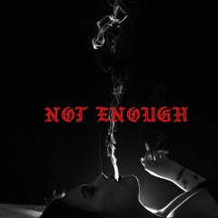 N O T      E N O U G H