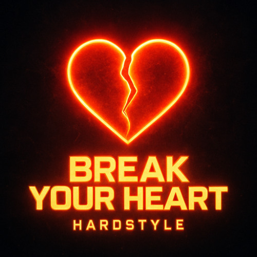 Break Your Heart (Hardstyle Remix)