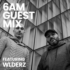 6AM Guest Mix: Wlderz