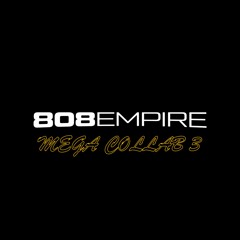 808 EMPIRE MEGA COLLAB 3