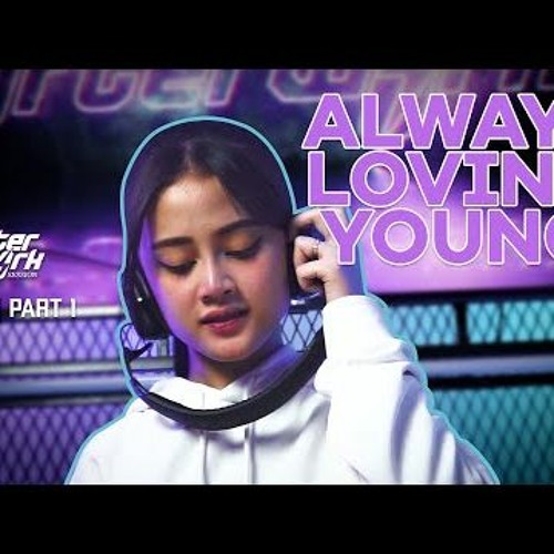 ALWAYS LOVING YOUNG  DJ AYUDIA PUTRI  BREAKBEAT DJ SET  AFTERWORK SESSION EPS 7 320kbps
