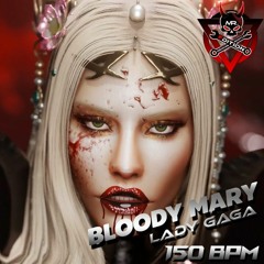 BLOODY MARY (Mr.BOYD REMIX) ◉ LADY GAGA 150 BPM