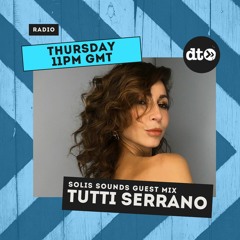 SOLIS SOUNDS With LUCA SOLIS Ft TUTTI SERRANO Guest Mix