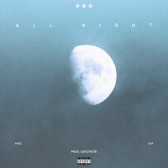 GWIZ & CDP - ALL NIGHT (PROD.GWIZFWTB)
