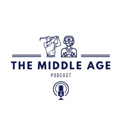 The Middle Age Podcast - Ep. 4 - Where We've Been