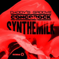 Daddy's Groove & Congorock - Synthemilk (Plague Punch Remix)
