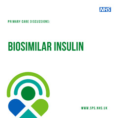 Primary care discussions: biosimilar insulin