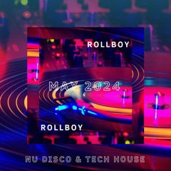 RollBoy - Nu Disco_Tech House Mix May 2024