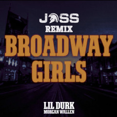 Broadway Girls - Morgan Wallen & Lil Durk (JOSS remix)