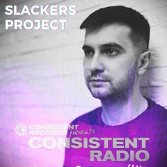 Consistent Radio feat. SLACKERS PROJECT (Week 21 - 2024 1st hour)