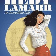 [READ] KINDLE PDF EBOOK EPUB Hedy Lamarr: An Incredible Life by  William Roy &  Sylva