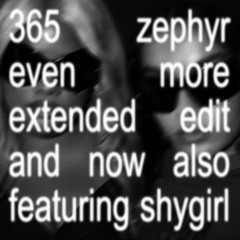 Charli XCX - 365 featuring Shygirl (Zephyr Even More Extended Edit)