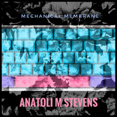Mechanical Membrane-By Anatoli M Stevens—(Single)