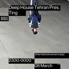 Noods Radio x Deep House Tehran - Ting [International Women's Day]