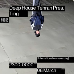 Noods Radio x Deep House Tehran - Ting [International Women's Day]
