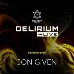 Delirium Live 096 By Jon Given | Progressive House & Melodic Techno