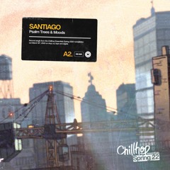 Psalm Trees & Moods - SANTIAGO [Chillhop Essentials Spring 2022]