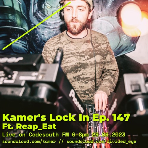 Kamer's Lock In Ep. 147: Reap_Eat