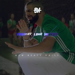 Tonight, Love On You [FreeDL] Drake x Future Typebeat (Prod.Brandnew)