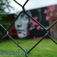 SinisterFunk - Merry Crisis [melt down mix]