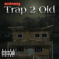 Trap 2 Old [p. tainiykick]