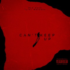 Can't Keep Up by $ad Goon ft. Tylor Wauneka (Prod. Broke Boi)