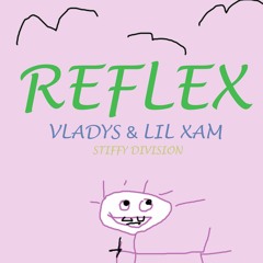 Vladys + Lil Xam - Reflex       /prod. Young Grape Beatz