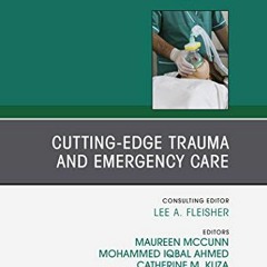 FREE KINDLE 📪 Cutting-Edge Trauma and Emergency Care, An Issue of Anesthesiology Cli