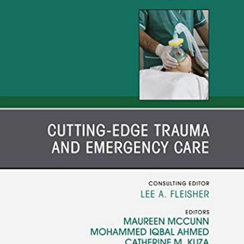 [Access] EBOOK 📒 Cutting-Edge Trauma and Emergency Care, An Issue of Anesthesiology