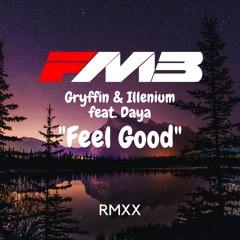 Gryffin & Illenium Feat. Daya - Feel Good [FMB RMXX]