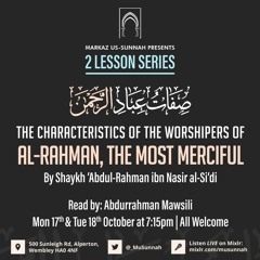 The Characteristics of the Worshippers of Al-Rahman, by Shaykh 'Abdul-Rahman al-Si'di Lesson 2