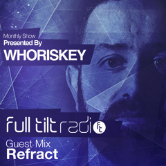 Full Tilt Radio 007 - Hosted By Whoriskey (With Guest Mix from Refract)