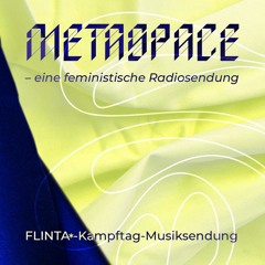 METASPACE #17 - FLINTA*-Kampftag-Musiksendung