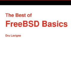 [FREE] KINDLE 📒 The Best of Freebsd Basics by  Dru Lavigne,Greg Lehey,Jeremy C. Reed