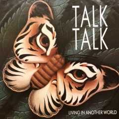 Talk Talk - Living In Another World (DreamTime Mix)