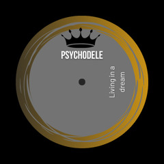 Psychodele - Living in a dream