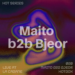 HOT SERIES 020 - Bjeor & Maito | Live @ La Cabane