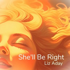 Liz Aday - She'll Be Right