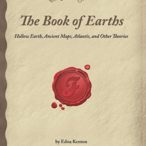 Read EBOOK 📋 The Book of Earths: Hollow Earth, Ancient Maps, Atlantis, and Other The