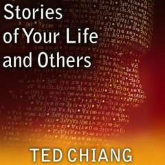[ACCESS] [KINDLE PDF EBOOK EPUB] Stories of Your Life and Others by  Ted Chiang,Abby