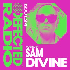 Defected Radio New Music Special Hosted by Sam Divine - 12.01.24